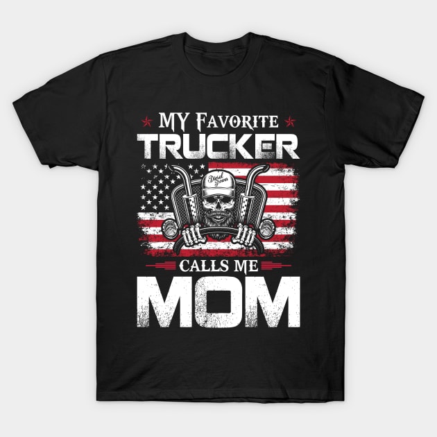 My Favorite Trucker Call Me Mom Proud Trucker T Shirts For Trucker Gift For Trucker Family T-Shirt by Murder By Text